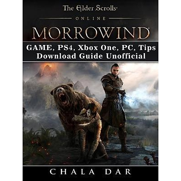 HIDDENSTUFF ENTERTAINMENT LLC.: The Elder Scrolls Online Morrowind Game, PS4, Xbox One, PC, Tips, Download Guide Unofficial, Chala Dar