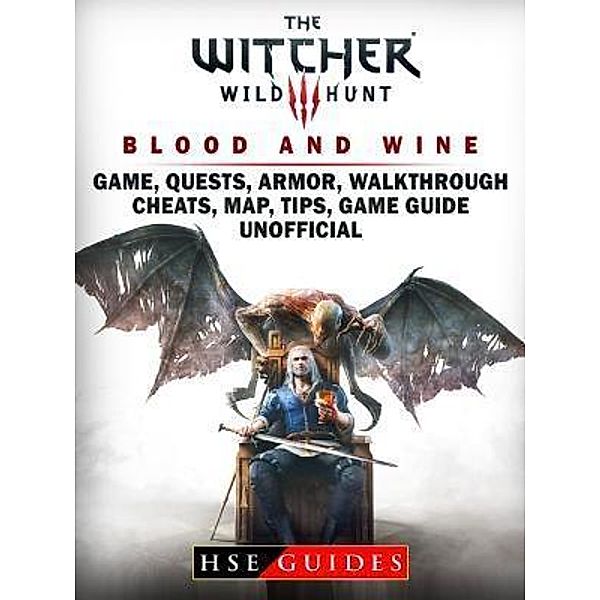 HIDDENSTUFF ENTERTAINMENT LLC.: The Witcher 3 Blood and Wine Game, Quests, Armor, Walkthrough, Cheats, Map, Tips, Game Guide Unofficial, Hse Guides