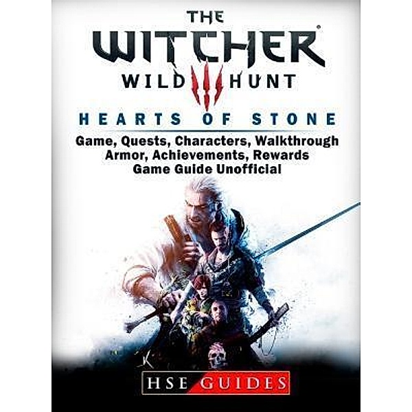 HIDDENSTUFF ENTERTAINMENT LLC.: The Witcher 3 Hearts of Stone Game, Quests, Characters, Walkthrough, Armor, Achievements, Rewards, Game Guide Unofficial, Hse Guides