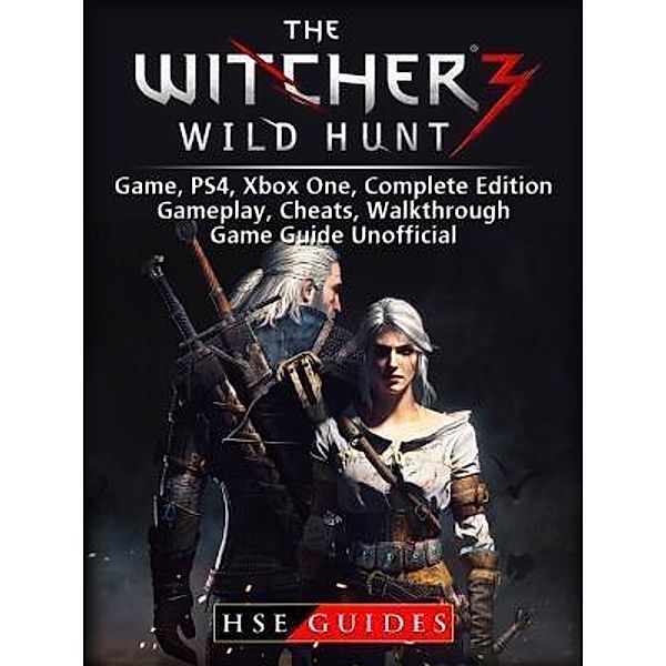 HIDDENSTUFF ENTERTAINMENT LLC.: The Witcher 3 Wild Hunt Game, PS4, Xbox One, Complete Edition, Gameplay, Cheats, Walkthrough, Game Guide Unofficial, Hse Guides