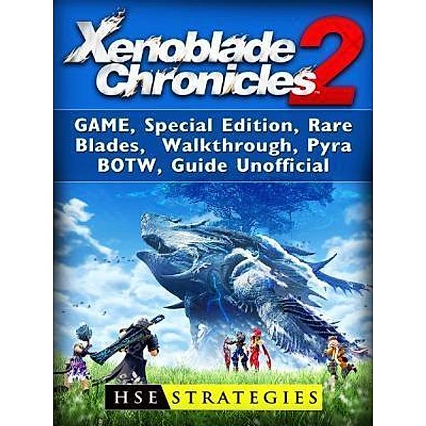 HIDDENSTUFF ENTERTAINMENT LLC.: Xenoblade Chronicles 2 Game, Special Edition, Rare Blades, Walkthrough, Pyra, BOTW, Guide Unofficial, Hse Strategies