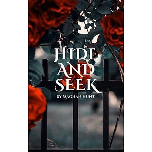 Hide and Seek, Maghan Hunt