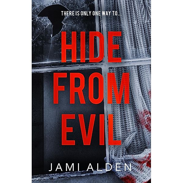 Hide From Evil: Dead Wrong Book 2 (A suspenseful serial killer thriller) / Dead Wrong, Jami Alden