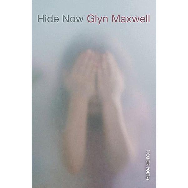 Hide Now, Glyn Maxwell