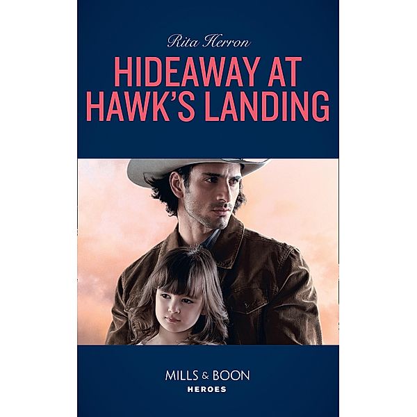 Hideaway At Hawk's Landing (Mills & Boon Heroes), Rita Herron