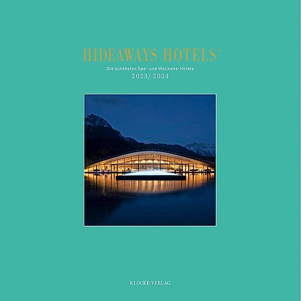 Hideaways Hotels Spa-Guide 2023/2024, Andrea Bala, Gabriele Isringhausen, Bernd Teichgräber