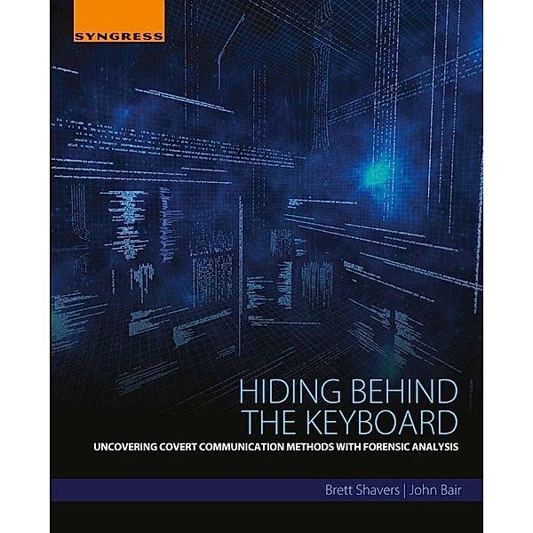 Hiding Behind the Keyboard, Brett Shavers, John Bair