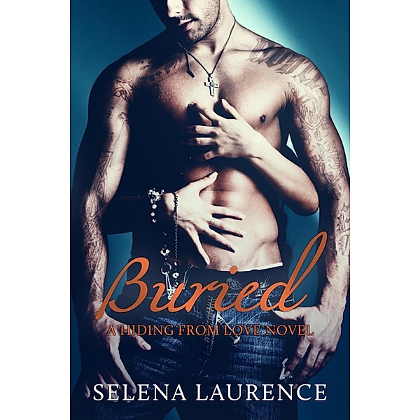 Hiding From Love: Buried (Hiding From Love, #3), Selena Laurence