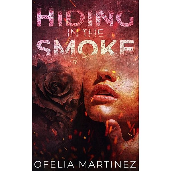 Hiding in the Smoke (Industrial November on Tour, #1) / Industrial November on Tour, Ofelia Martinez