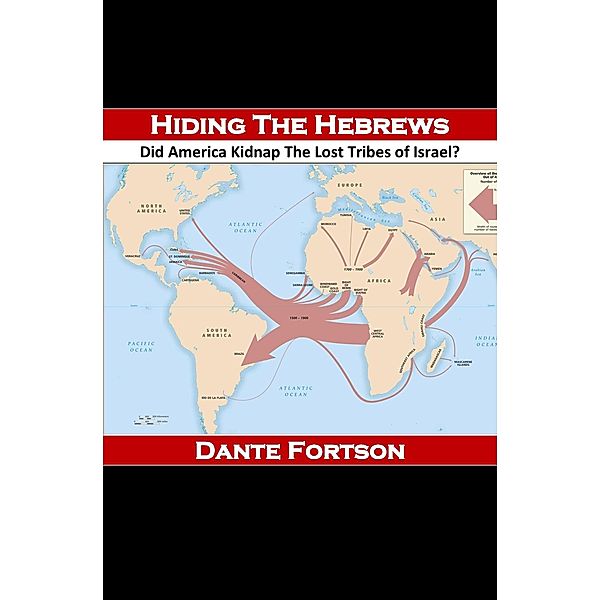 Hiding The Hebrews: Did America Kidnap The Lost Tribes of Israel?, Dante Fortson