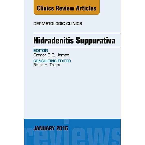Hidradenitis Suppurativa, An Issue of Dermatologic Clinics, Gregor B E Jemec