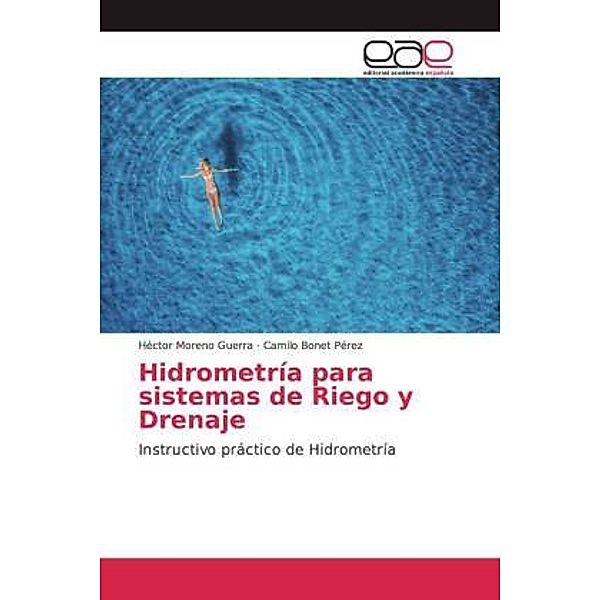 Hidrometría para sistemas de Riego y Drenaje, Héctor Moreno Guerra, Camilo Bonet Pérez