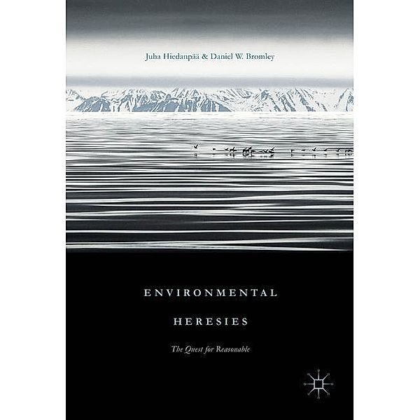 Hiedanpää, J: Environmental Heresies, Juha Hiedanpää, Daniel W. Bromley