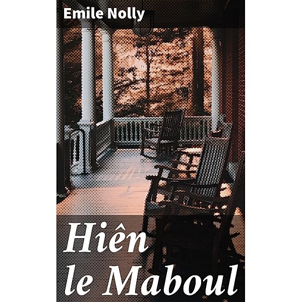 Hiên le Maboul, Emile Nolly