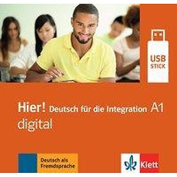 Hier! - Deutsch für die Integration: .A1 Hier! A1 digital, USB- Stick, Susanne Anane, Alexis Feldmeier García, Iris Geiser, Petra Paschen, Christian Seiffert, Celia Sokolowsky, Britta Weber