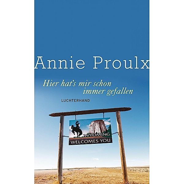Hier hat's mir schon immer gefallen, Annie Proulx