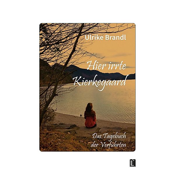 Hier irrte Kierkegaard, Ulrike Brandl