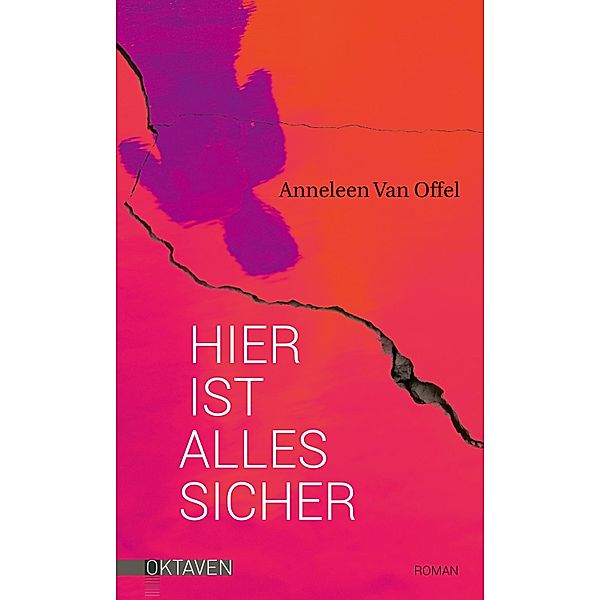 Hier ist alles sicher / Oktaven. Das kleine feine Imprint für Kunst im Leben und Lebenskunst, Anneleen Van Offel