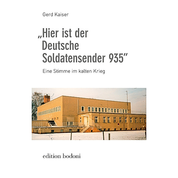 Hier ist der Deutsche Soldatensender 935, Gerd Kaiser