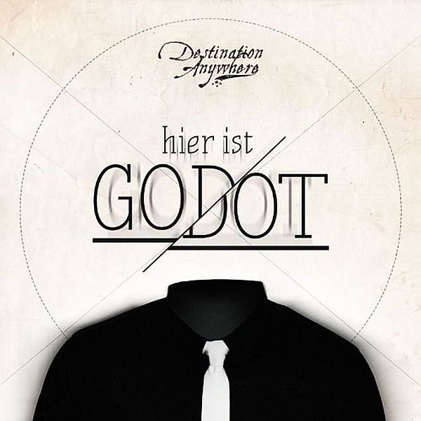 Hier Ist Godot, Destination Anywhere