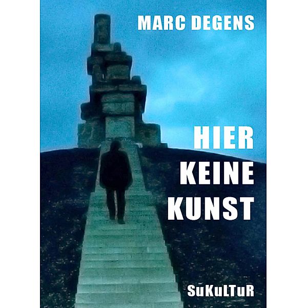 Hier keine Kunst, Marc Degens