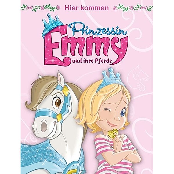 Hier kommen Prinzessin Emmy und ihre Pferde, Laura Pazen