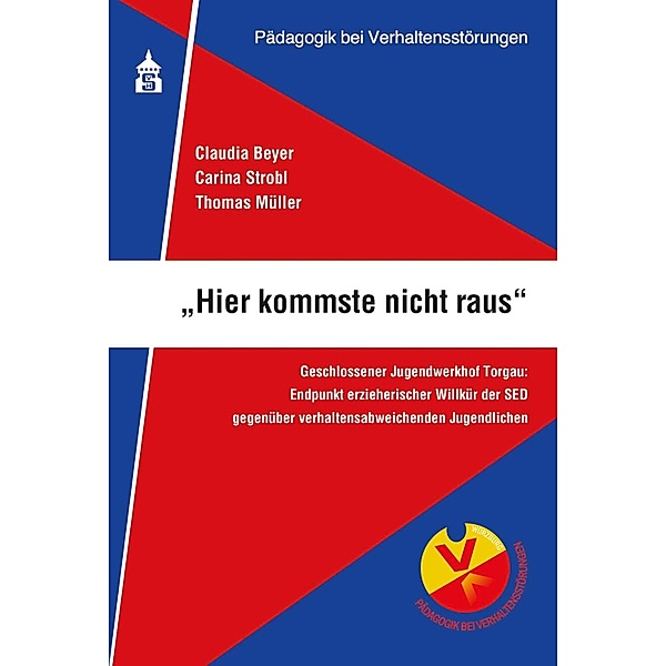 Hier kommste nicht raus / Pädagogik bei Verhaltensstörungen Bd.3, Carina Strobl, Thomas Müller, Claudia Beyer