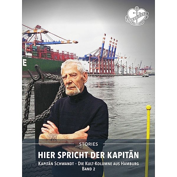 Hier spricht der Kapitän. Band 2 / Ankerherz Stories Bd.5, Jürgen Schwandt