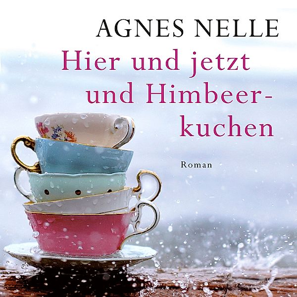 Hier und jetzt und Himbeerkuchen, 1 MP3-CD, Agnes-Christine Nelle