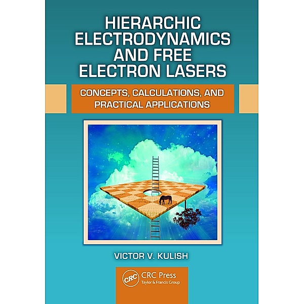 Hierarchic Electrodynamics and Free Electron Lasers, Victor V. Kulish