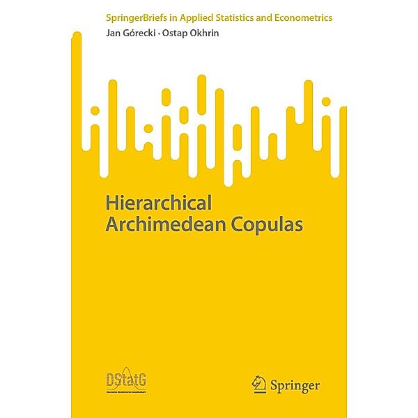 Hierarchical Archimedean Copulas / SpringerBriefs in Applied Statistics and Econometrics, Jan Górecki, Ostap Okhrin