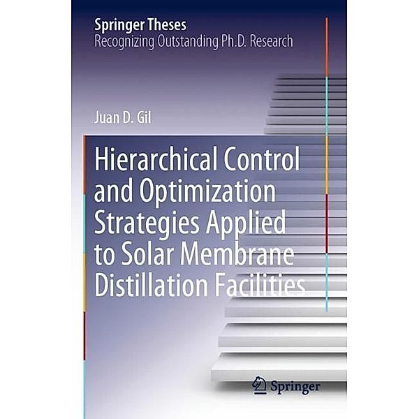Hierarchical Control and Optimization Strategies Applied to Solar Membrane Distillation Facilities, Juan D. Gil