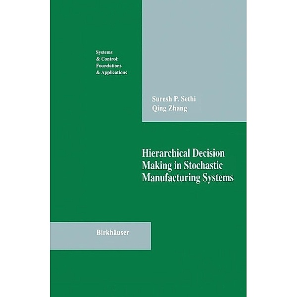 Hierarchical Decision Making in Stochastic Manufacturing Systems / Systems & Control: Foundations & Applications, Suresh P. Sethi, Qing Zhang