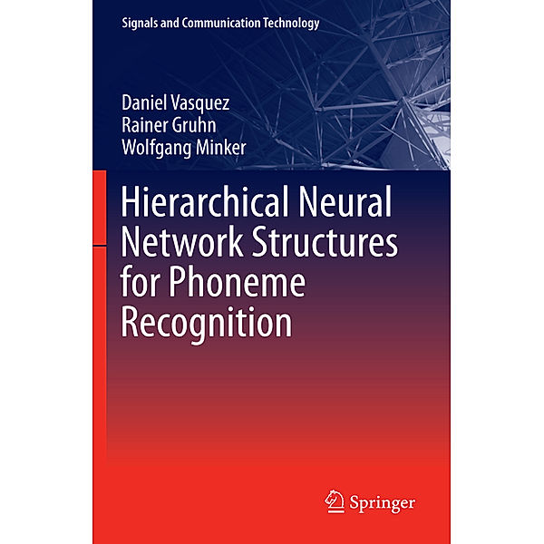 Hierarchical Neural Network Structures for Phoneme Recognition, Daniel Vasquez, Rainer Gruhn, Wolfgang Minker