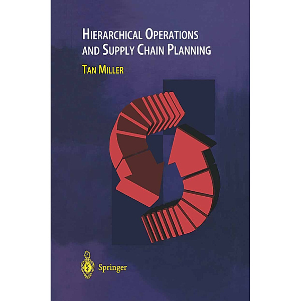 Hierarchical Operations and Supply Chain Planning, Tan C. Miller