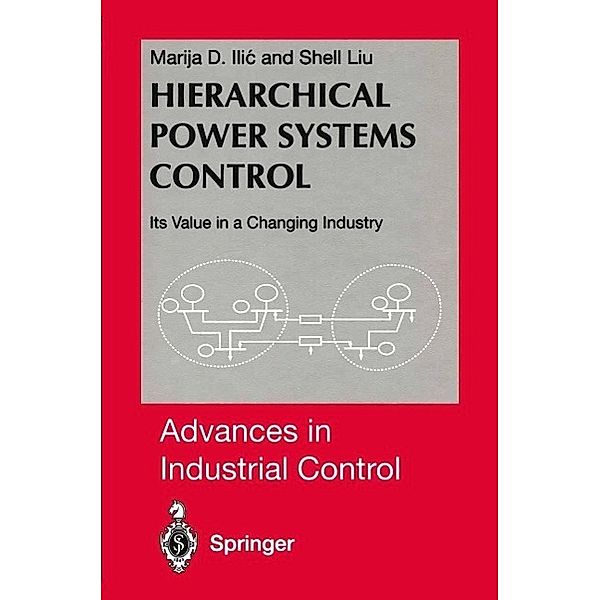 Hierarchical Power Systems Control / Advances in Industrial Control, Marija Ilic, Shell Liu