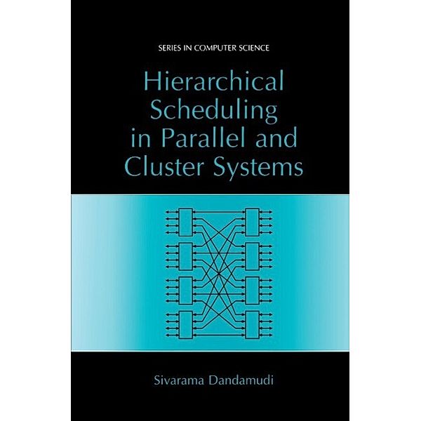 Hierarchical Scheduling in Parallel and Cluster Systems / Series in Computer Science, Sivarama Dandamudi