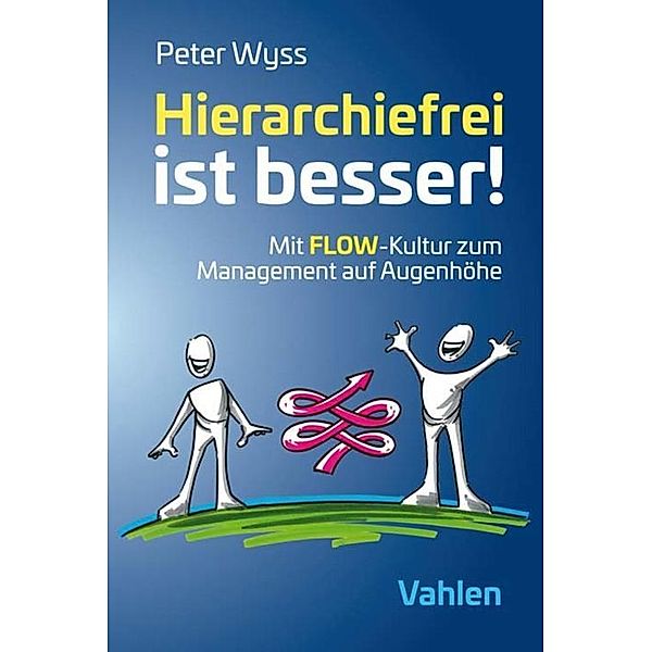 Hierarchiefrei ist besser!, Peter Wyss