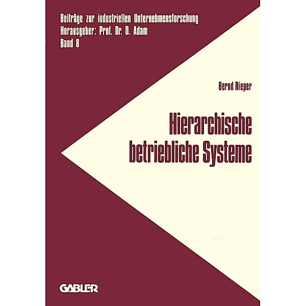 Hierarchische betriebliche Systeme / Beiträge zur industriellen Unternehmensforschung Bd.8, Bernd Rieper