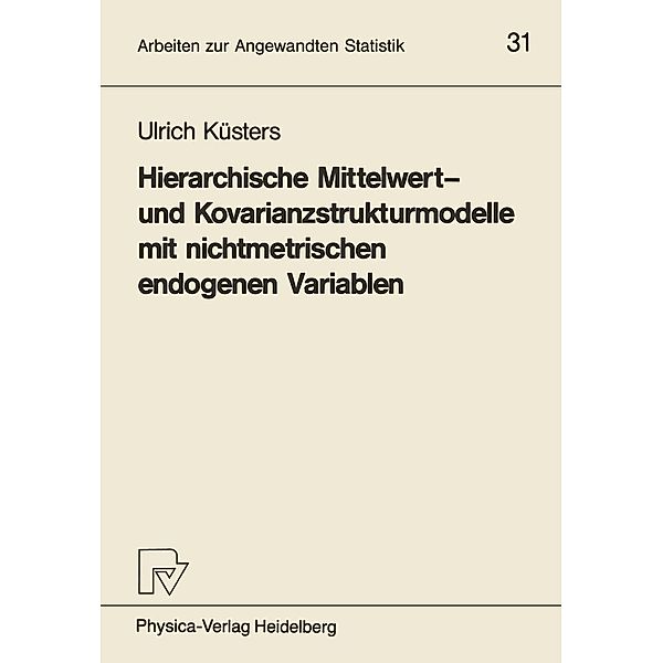 Hierarchische Mittelwert- und Kovarianzstrukturmodelle mit nichtmetrischen endogenen Variablen / Arbeiten zur Angewandten Statistik Bd.31, Ulrich Küsters