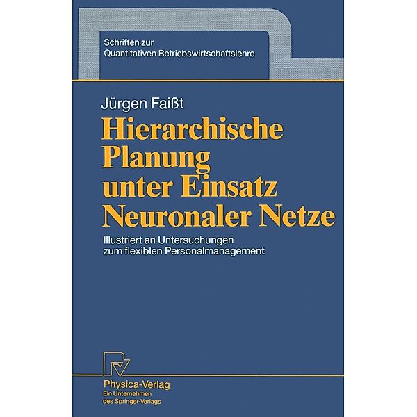 Hierarchische Planung unter Einsatz Neuronaler Netze / Schriften zur Quantitativen Betriebswirtschaftslehre Bd.6, Jürgen Faisst