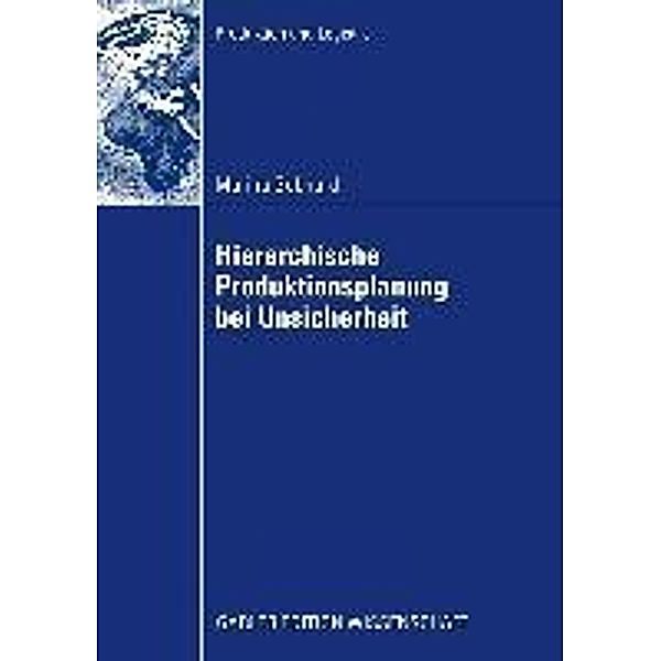 Hierarchische Produktionsplanung bei Unsicherheit / Produktion und Logistik, Marina Gebhard