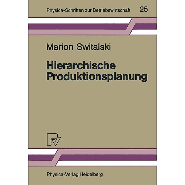 Hierarchische Produktionsplanung / Physica-Schriften zur Betriebswirtschaft Bd.25, Marion Switalski