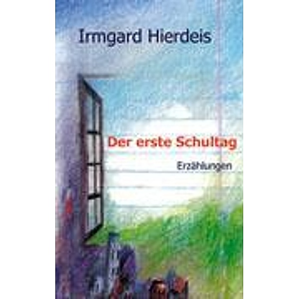 Hierdeis, I: Der erste Schultag, Irmgard Hierdeis