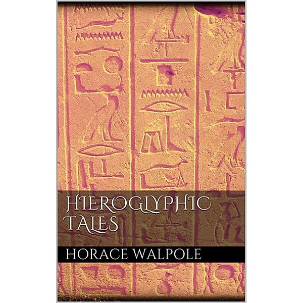 Hieroglyphic Tales, Horace Walpole