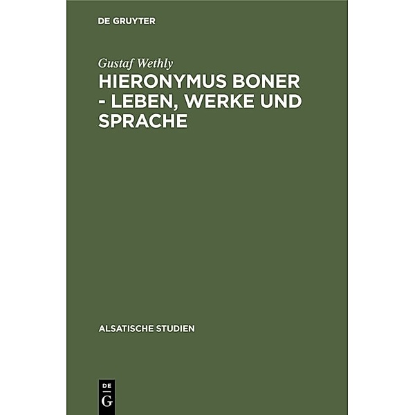 Hieronymus Boner - Leben, Werke und Sprache, Gustaf Wethly