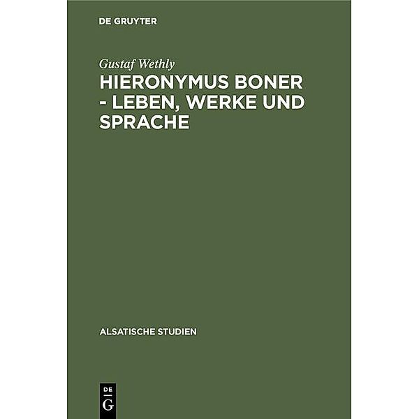 Hieronymus Boner - Leben, Werke und Sprache / Alsatische Studien Bd.4, Gustaf Wethly