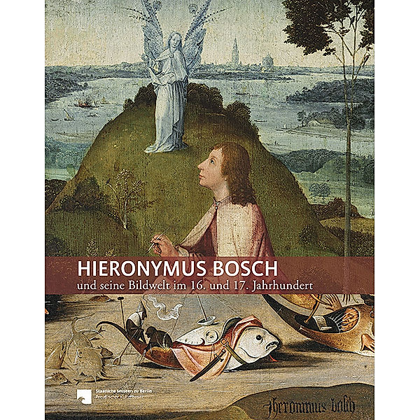 Hieronymus Bosch und seine Bildwelt im 16. Jahrhundert