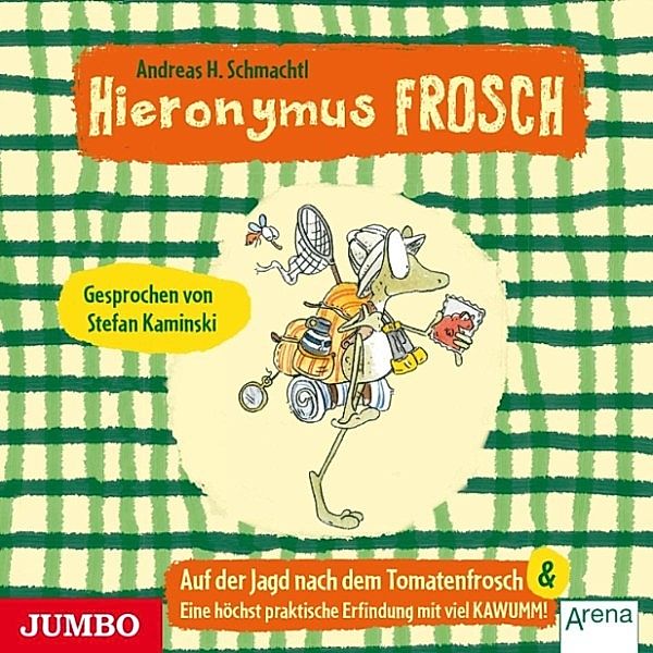 Hieronymus Frosch - Hieronymus Frosch. Auf der Jagd nach dem Tomatenfrosch, Andreas H. Schmachtl