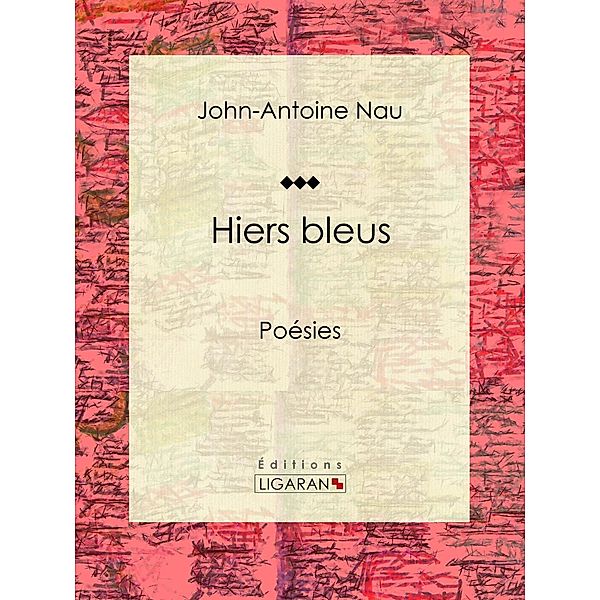 Hiers bleus, John-Antoine Nau, Ligaran